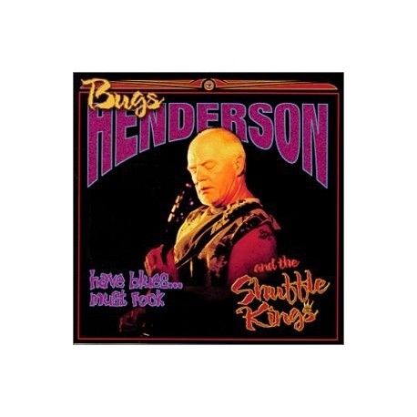 Bugs Henderson-Have Blues . . . Must Rock