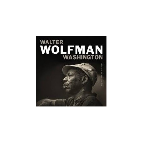 Walter Wolfgang Washinton-My Future Is My Past