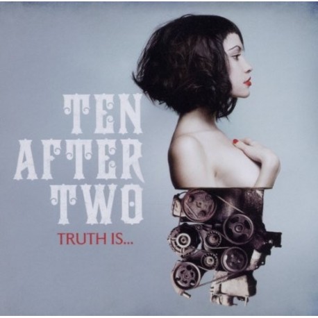 Ten After Two-Truth is. .