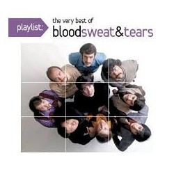 Blood, Sweat & Tears-Playlist: The Very Best Of Blood Sweat & Tears