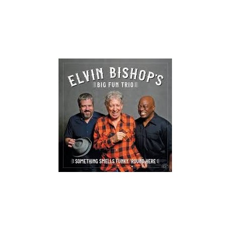 Elvin Bishop Big Fun Trio-Something Smells Funky 'Round Here