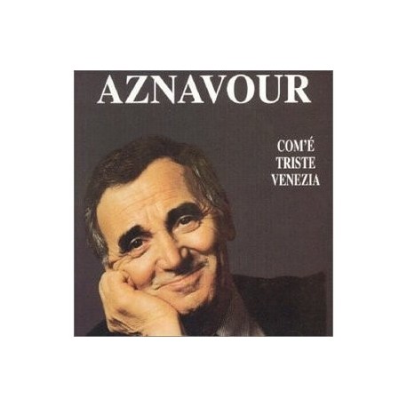 Charles Aznavour-Com'ÃƒÂ¨ Triste Venezia