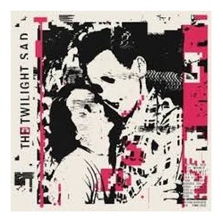Twilight Sad-I Won't Be LikeThis All The Time