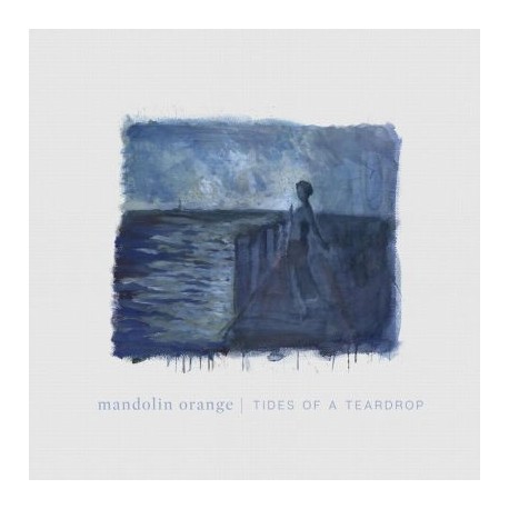 Mandolin Orange-Tides Of A Teardrop