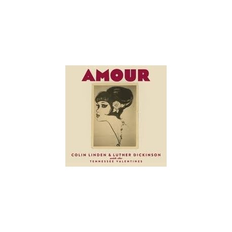 Colin Linden & Luther Dickinson With The Tennessee Valentines-Amour