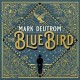 Mark Deutrom-Blue Bird