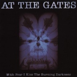 At The Gates-With Fear I Kiss The Burning Darkness