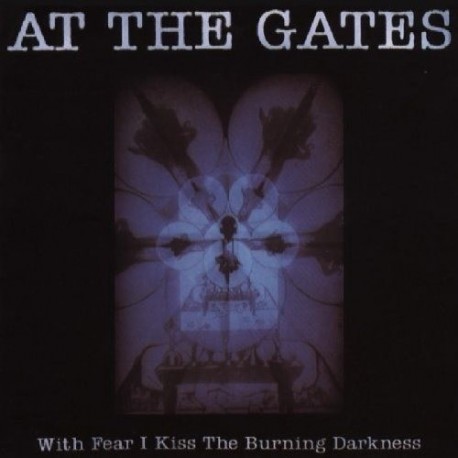 At The Gates-With Fear I Kiss The Burning Darkness