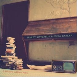 Marry Waterson & Emily Barker-A Window To Other Ways