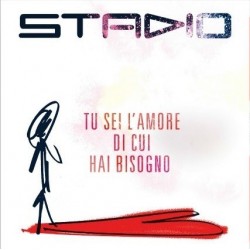 Stadio-Tu Sei L'amore Di Cui Hai Bisogno