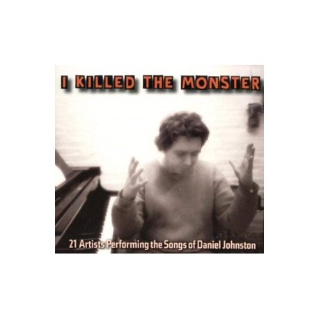 Rock Artisti Vari-I Killed The Monster (21 Artists Performing The Songs Of Daniel Johnston)