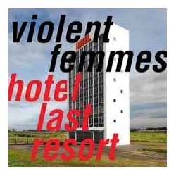 Violent Femmes-Hotel Last Resort