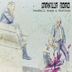 Manilla Road-Roadkill Tapes & Rarities
