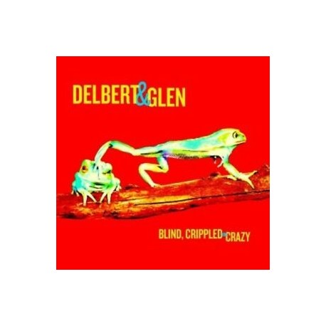 Delbert & Glen-Blind, Crippled And Crazy