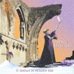 Annie Haslam-It Snows In Heaven Too