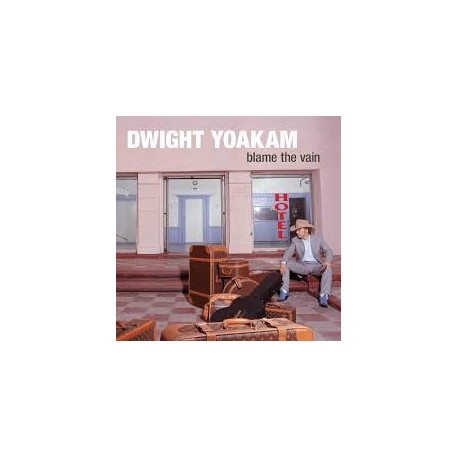 Dwight Yoakam-Blame The Vain