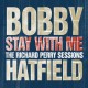 Bobby Hatfield-Stay With Me: The Richard Perry Sessions