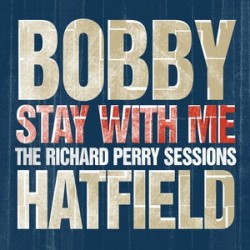 Bobby Hatfield-Stay With Me: The Richard Perry Sessions