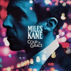 Miles Kane-Coup De Grace
