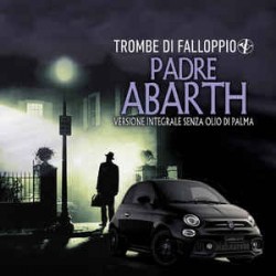 Trombe Di Falloppio-Padre Abarth (Versione Integrale Senza Olio Di Palma)