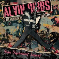 Alvin Gibbs & The Disobedient Servants-Your Disobedient Servant