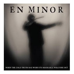En Minor (Phil Anselmo)-When The Cold Truth Has Worn Ist Miserable Welcome Out