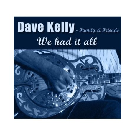 Dave Kelly-We Had It All