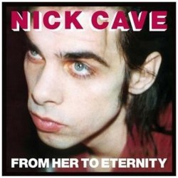 Nick Cave And The Bad Seeds-From Her To Eternity