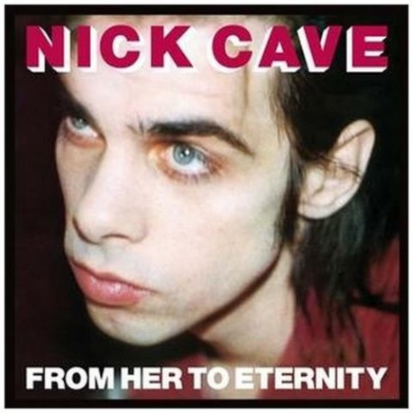 Nick Cave And The Bad Seeds-From Her To Eternity