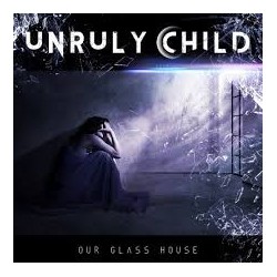 Unruly Child-Our Glass House