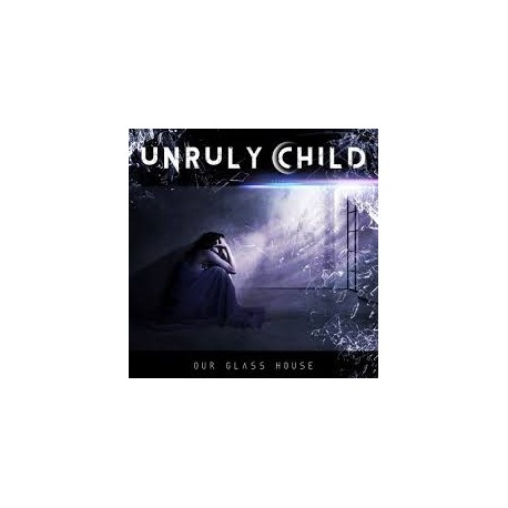 Unruly Child-Our Glass House