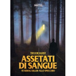 Trevor Sadist-Assetati Di Sangue (45 Serial Killer Allo Specchio)