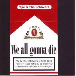 Ype & The Schavers-We All Gonna Die