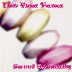 Yum Yums-Sweet As Candy