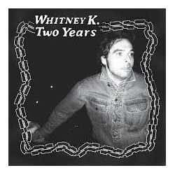 Whitney K.-Two Years