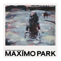 Maximo Park-Nature Always Wins