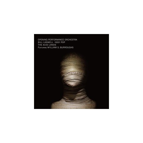 Opening Performance Orchestra, Bill Laswell, Iggy Pop-Acid Lands Featuring William S, Burroughs