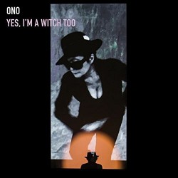Yoko Ono-Yes, I'm A Witch Too