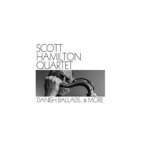 Scott Hamilton Quartet-Danish Ballads ... & More