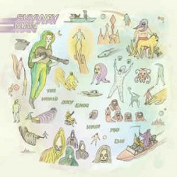 Skyway Man-World Only Ends When You Die