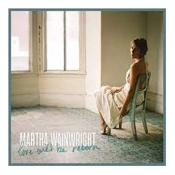 Martha Wainwright-Love Will Be Reborn