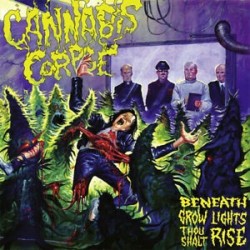 Cannabis Corpse-Beneath GRow Lights Thou Shalt Rise