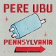 Pere Ubu-Pennsylvania