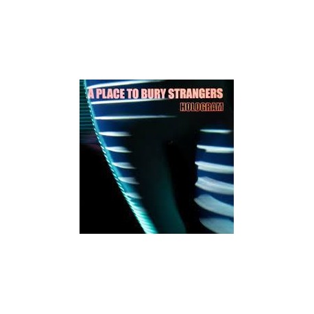 A Place To Bury Strangers-Hologram