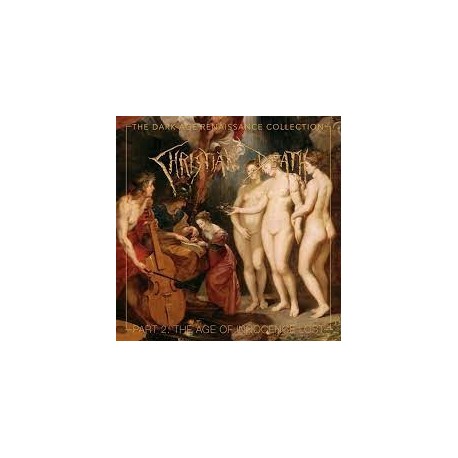 Christain Death-Dark Age Of Renaissance Collection Part II: The Age Of Innocence Lost
