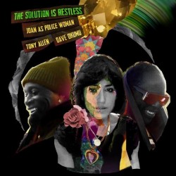 Joan As Police Woman, Tony Allen, Dave Dkumu-Solution Is Restless