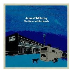 James McMurtry-Horses And The Hounds