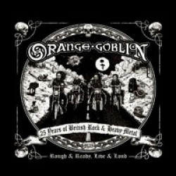 Orange Goblin-Rough & Ready, Live & Loud