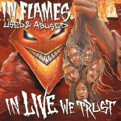 In Flames-Used & Abused (In Live We Trust)