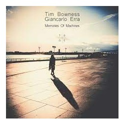 Tim Bowness & Giancarlo Erra-Memopries Of Machines